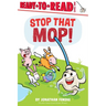 Stop That Mop!: Ready-To-Read Level 1