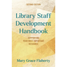 Library Staff Development Handbook: Supporting Your Most Important Resource