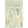 Practical Taxidermy: A Manual of Instruction to the Amateur in Collecting, Preserving, and Setting up Natural History Specimens of All Kinds. To Which
