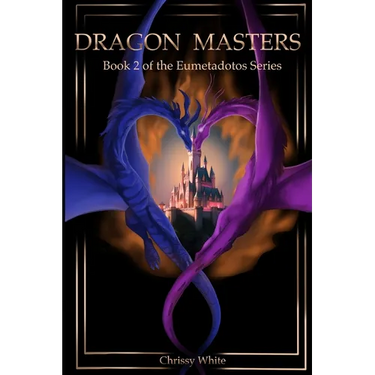 Dragon Masters: Book 2 of the Eumetadotos Series