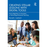 Creating Stellar Lessons with Digital Tools: From Integration to Innovation in Technology-Enhanced Teaching