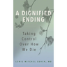 Dignified Ending: Taking Control Over How We Die