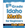 6th Grade Idaho Math for Beginners: Standardized Testing and Home School Study Guide