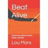 Beat Alive: A journey about music, hope, and life