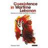 Coexistence in Wartime Lebanon: Decline of a State and Rise of a Nation
