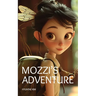 Mozzi's Adventure: A Young Mosquito's Tale of Courage, Friendship, and Fun