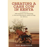 Creating a Cash Cow in Kenya: Adventures in Starting a Social Business and Living in Africa