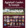 Aggieland's Leaders By Example: Business Stories of Success by Texas A&M Former Students