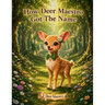 How Deer Maestro Got The Name: A Neurodiversity-Friendly Picture Book About Acceptance and Music