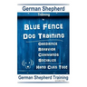 German Shepherd Training By Blue Fence Dog Training Obedience - Commands Behavior - Socialize Hand Cues Too! German Shepherd Training