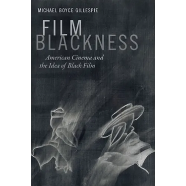 Film Blackness: American Cinema and the Idea of Black Film