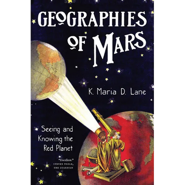 Geographies of Mars: Seeing and Knowing the Red Planet