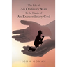 The Life of an Ordinary Man in the Hands of an Extraordinary God