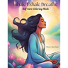Inhale Exhale Breathe Self Care Coloring Book: Warrior Queen Edition