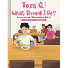 Rossi Q! What Should I Do: Lunchroom-Lonely Problem-Solution Book #1