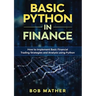 Basic Python in Finance: How to Implement Financial Trading Strategies and Analysis using Python