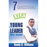 7 Questions Every Young Leader Must Answer