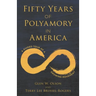Fifty Years of Polyamory in America: A Guided Tour of a Growing Movement
