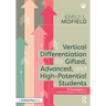Vertical Differentiation for Gifted, Advanced, and High-Potential Students: 25 Strategies to Stretch Student Thinking