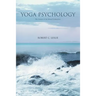 Yoga Psychology: The Science of the Inward Connection