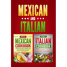 Italian Cookbook: Traditional Italian Recipes Made Easy & Mexican Cookbook: Traditional Mexican Recipes Made Easy
