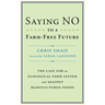 Saying No to a Farm-Free Future: The Case for an Ecological Food System and Against Manufactured Foods