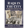 Raqs in the City: The Belly Dance Landscape of Cairo