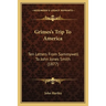 Grimes's Trip To America: Ten Letters From Sammywell To John Jones Smith (1877)