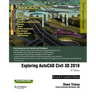 Exploring AutoCAD Civil 3D 2018