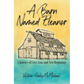 A Barn Named Eleanor: A Journey of Love, Loss and New Beginnings