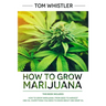 How to Grow Marijuana: 2 Manuscripts - How to Grow Marijuana: From Seed to Harvest - Complete Step by Step Guide for Beginners & CBD Hemp Oil: The Com