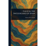 Galicia, the Switzerland of Spain