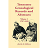 Tennessee Genealogical Records and Abstracts, Volume 1: 1787-1839