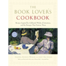 The Book Lover's Cookbook: Recipes Inspired by Celebrated Works of Literature, and the Passages That Feature Them