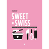 Sweet & Swiss: Delicious and Easy Desserts from the Heart of Europe