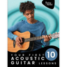 Your First 10 Acoustic Guitar Lessons: 10 Easy Lessons with Guided Practice So You Can Learn to Play the Acoustic Guitar