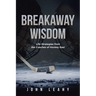 Breakaway Wisdom: Life Strategies from the Coaches of Hockey East