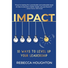 Impact: 10 ways to level up your leadership
