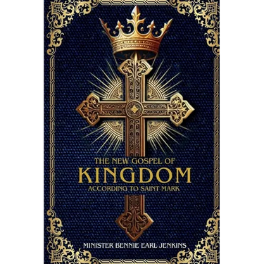 The New Gospel of the Kingdom According to Saint Mark (Latest Edition)