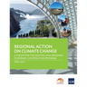 Regional Action on Climate Change: A Vision for the Central Asia Regional Economic Cooperation Program