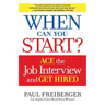 When Can You Start?: How to Ace the Interview and Win the Job