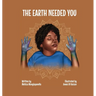 The Earth Needed You