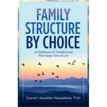 Family Structure by Choice: A Defense of Traditional Marriage Structure