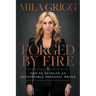 Forged by Fire: How to Develop an Unstoppable Personal Brand