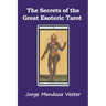 The Secrets of the Great Esoteric Tarot