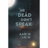 The Dead Don't Speak