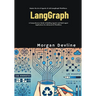 LangGraph: A Comprehensive Guide to Building Agentic and Multi-agent Applications for Advanced AI Workflows
