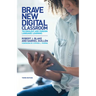 Brave New Digital Classroom: Technology and Foreign Language Learning, Third Edition