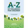 A-Z of Wellbeing for Children: Lots of ways to look after your mental health