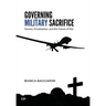Governing Military Sacrifice: Drones, Privatization, and the Future of War